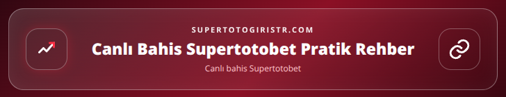 Canlı bahis Supertotobet içerik görseli