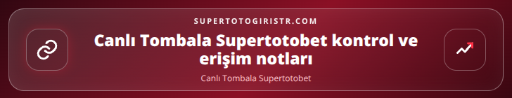 Canlı Tombala Supertotobet kontrol adımları görseli