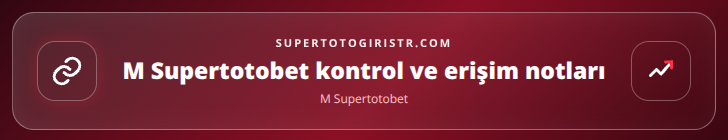 M Supertotobet kontrol adımları görseli