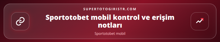 Sportotobet mobil kontrol adımları görseli