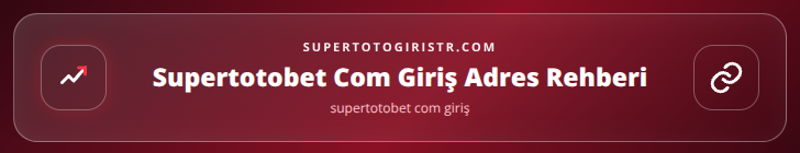 supertotobet com giriş içerik görseli