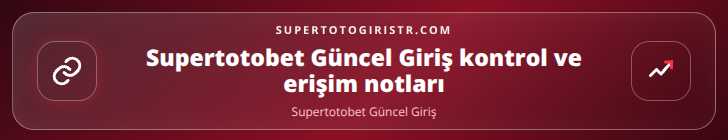 Supertotobet Güncel Giriş kontrol adımları görseli