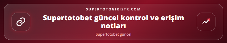 Supertotobet güncel kontrol adımları görseli