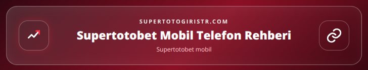 Supertotobet mobil içerik görseli