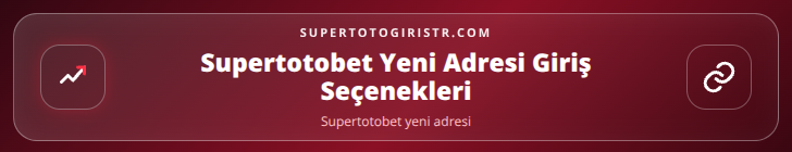 Supertotobet yeni adresi içerik görseli