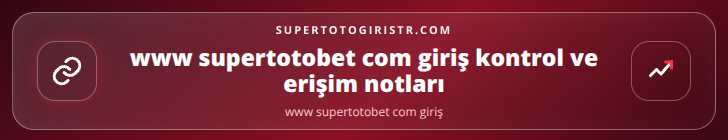 www supertotobet com giriş kontrol adımları görseli