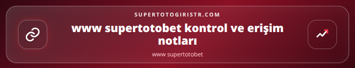 www supertotobet kontrol adımları görseli